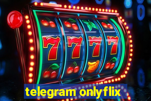 telegram onlyflix